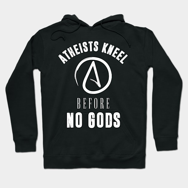 Atheist Atheism Secular Non Religious Kneel Gods God Hoodie by Mellowdellow